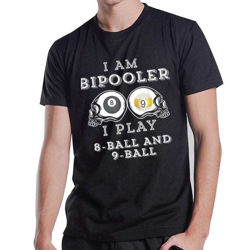 Humorous Bipooler Play 8-Ball And 9-Ball Men Women Sarcastic T-Shirt