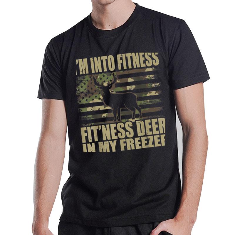 Hunting I'm Into Fitness Fit'ness Deer In My Freezer T-Shirt