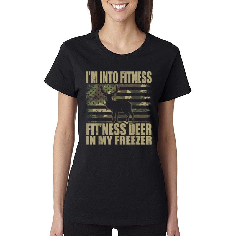 Hunting I'm Into Fitness Fit'ness Deer In My Freezer Women T-Shirt