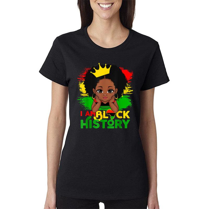 I Am Black History Bhm Black Pride Black Melanin Girl Kids Women T-Shirt