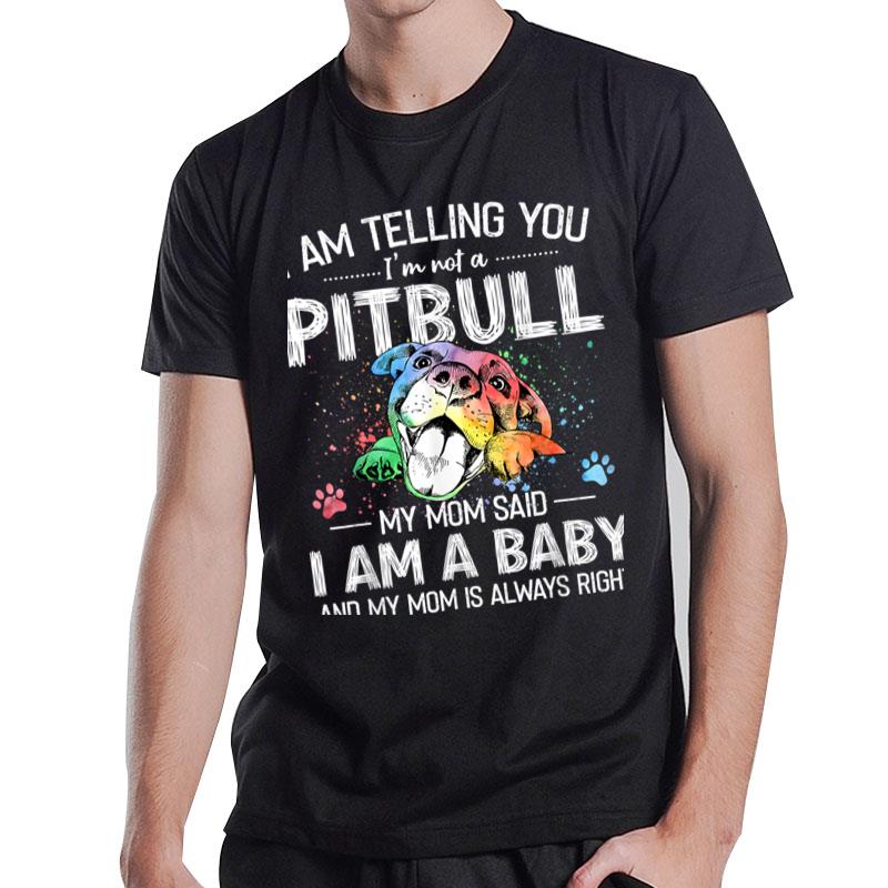 I Am Telling You I’m Not A Pitbull Dog Owners Gifts T-Shirt