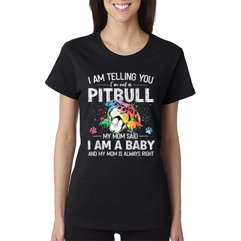 I Am Telling You I'm Not A Pitbull Dog Owners Gifts Women T-Shirt