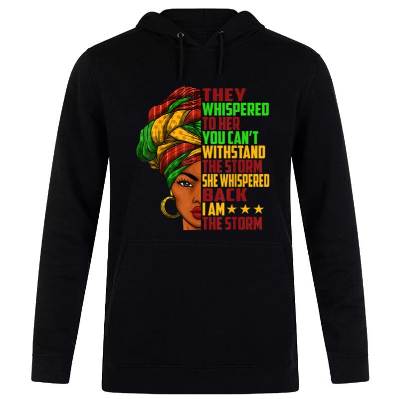 I Am The Storm Juneteenth Black History Month Hoodie