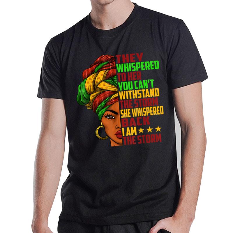 I Am The Storm Juneteenth Black History Month T-Shirt