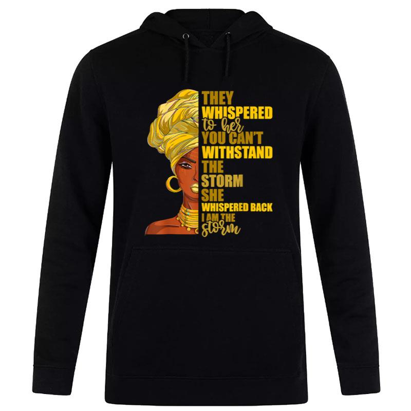 I Am The Storm 'S Juneteenth Black History Month Hoodie