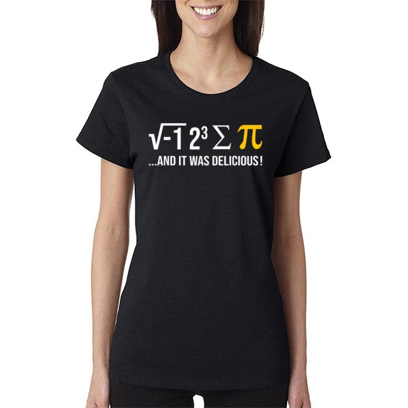 I Ate Some Pie And It Was Delicious Funny Pi Day Math Pun Women T-Shirt