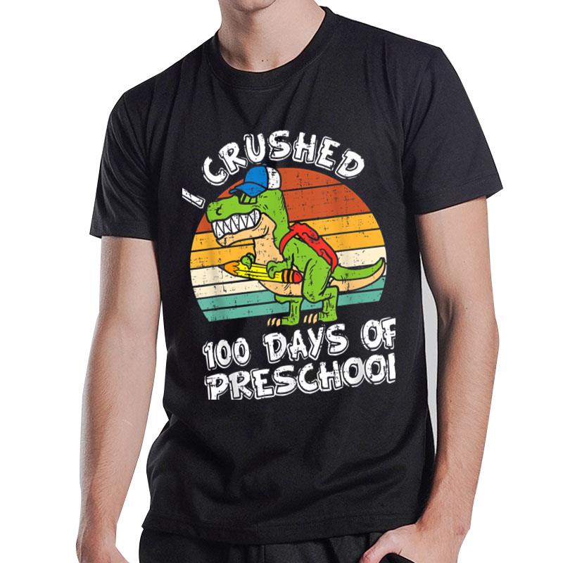 I Crushed 100 Days Of Preschool Dinosaur 100Th Day Of School T-Shirt