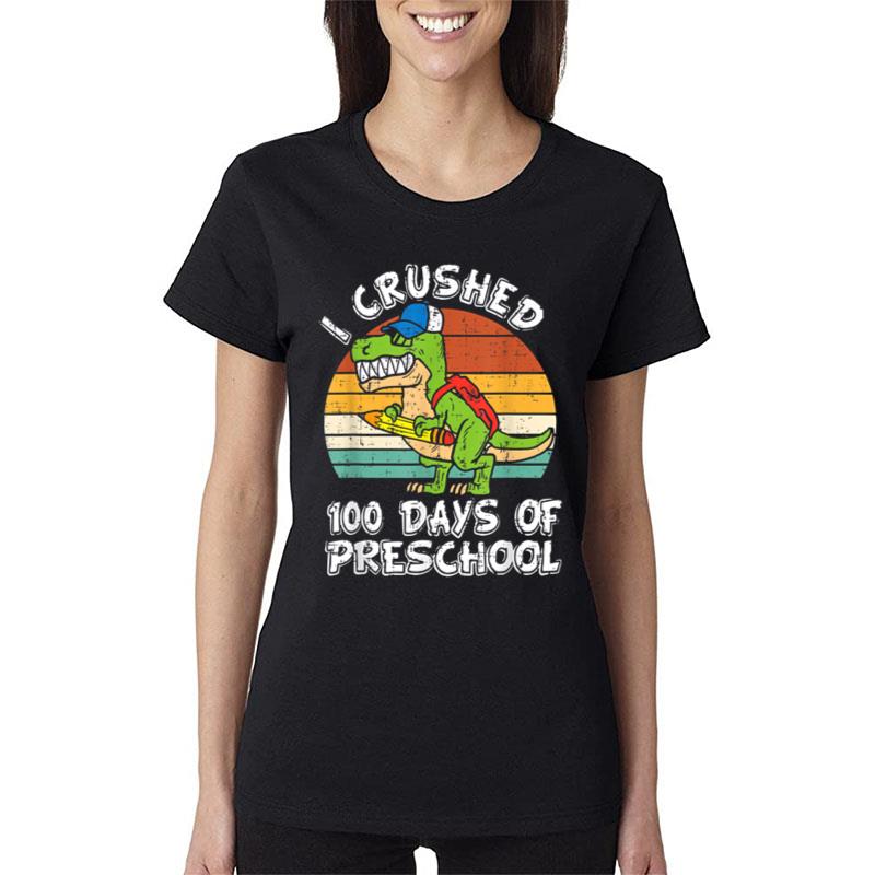 I Crushed 100 Days Of Preschool Dinosaur 100Th Day Of School Women T-Shirt