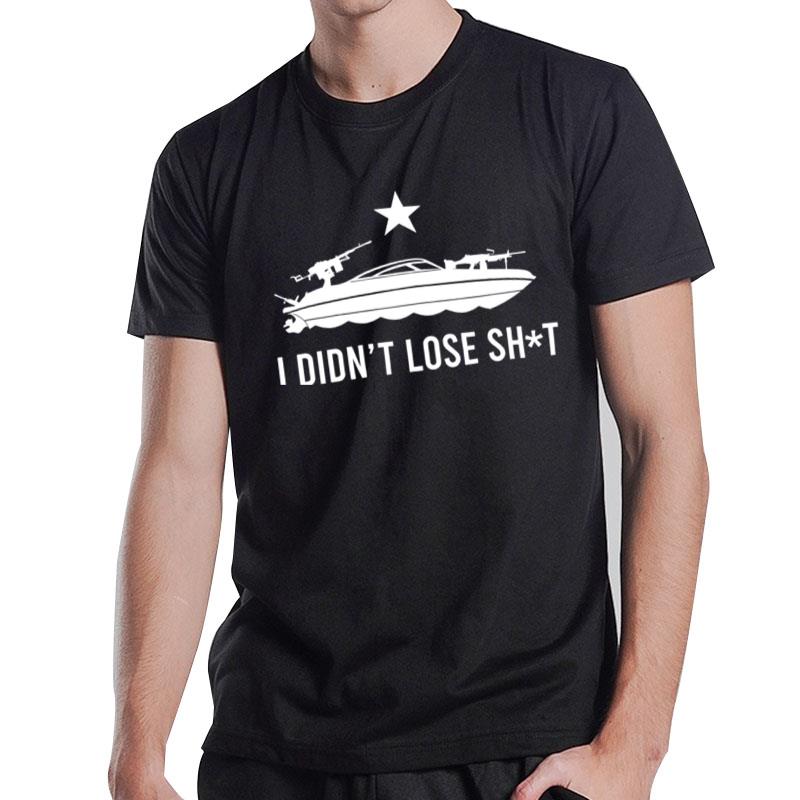 I Didn't Lose Shit T-Shirt