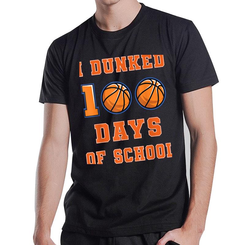 I Dunked 100 Days Of School Basketball 100Th Day Of School T-Shirt