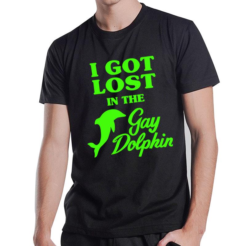 I Got Lost In The Gay Dolphin T-Shirt