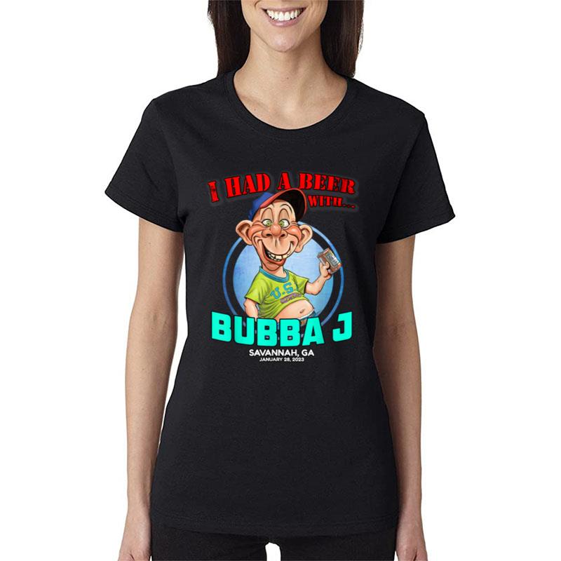 I Had A Beer With Bubba J Savannah Ga (2023) Women T-Shirt