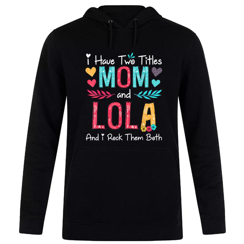 I Have Two Titles Mom And Lola Women Floral Decor Grandma Women T-Shirt