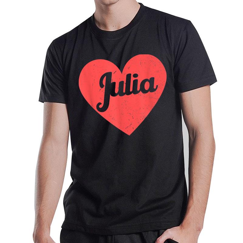 I Heart Julia First Names And Hearts I Love Julia T-Shirt