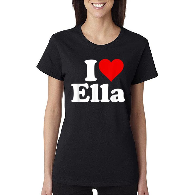 I Heart Love Ella Women T-Shirt