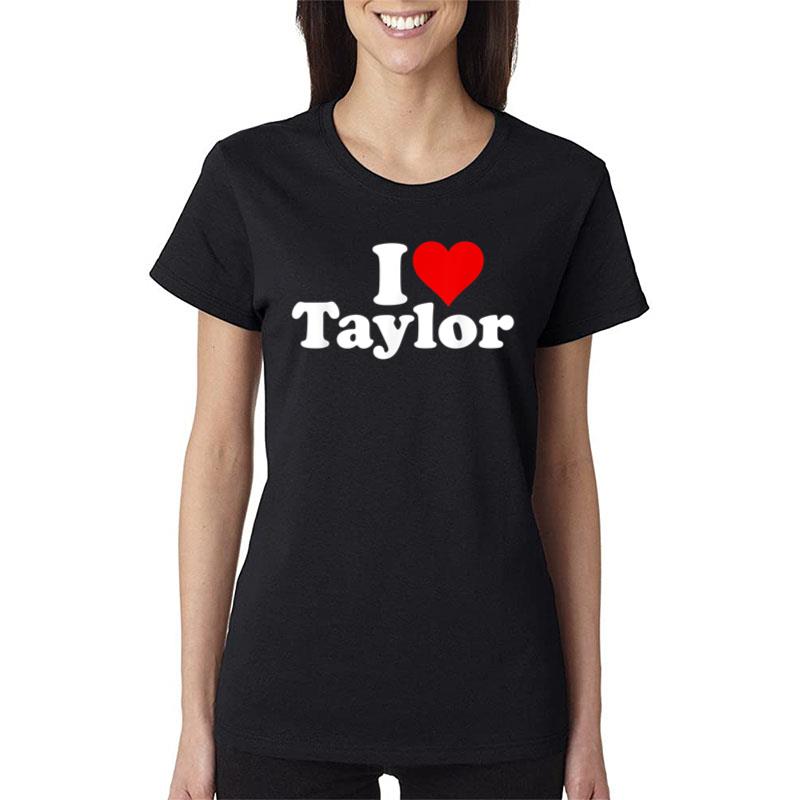 I Heart Love Taylor Women T-Shirt