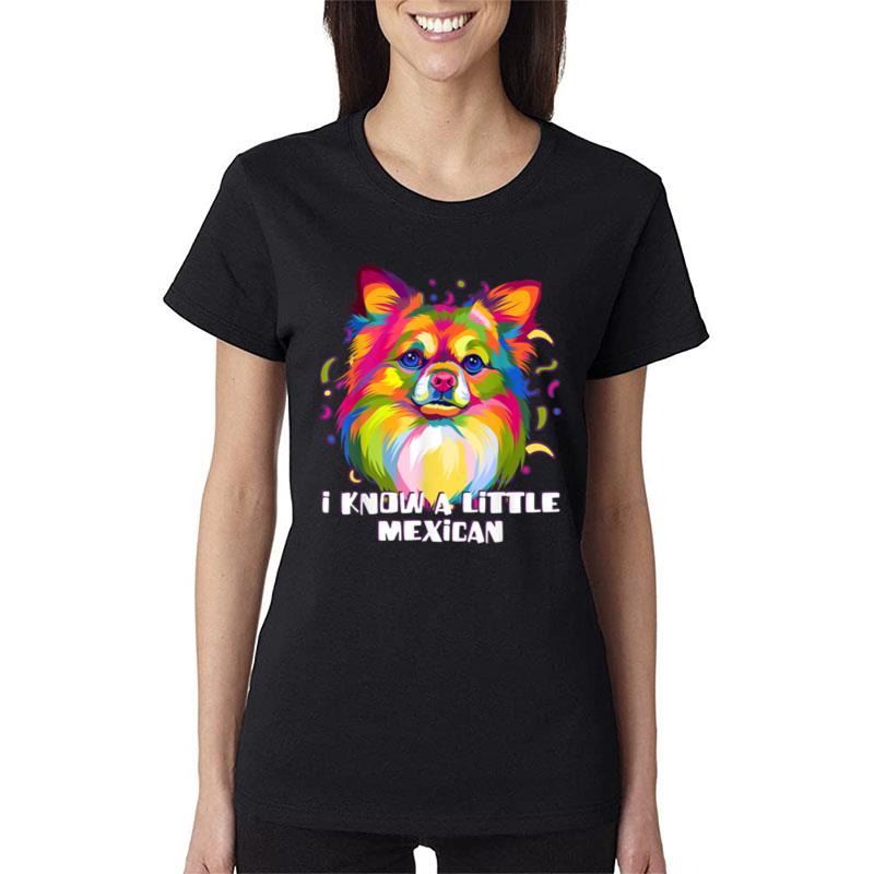 I Know A Little Mexican Funny Chihuahua Humor Chiwawa Mexico Women T-Shirt