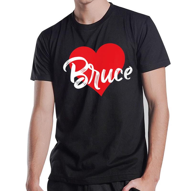 I Love Bruce First Name I Heart Named T-Shirt