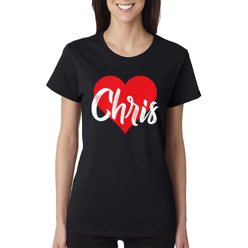 I Love Chris First Name I Heart Named Women T-Shirt