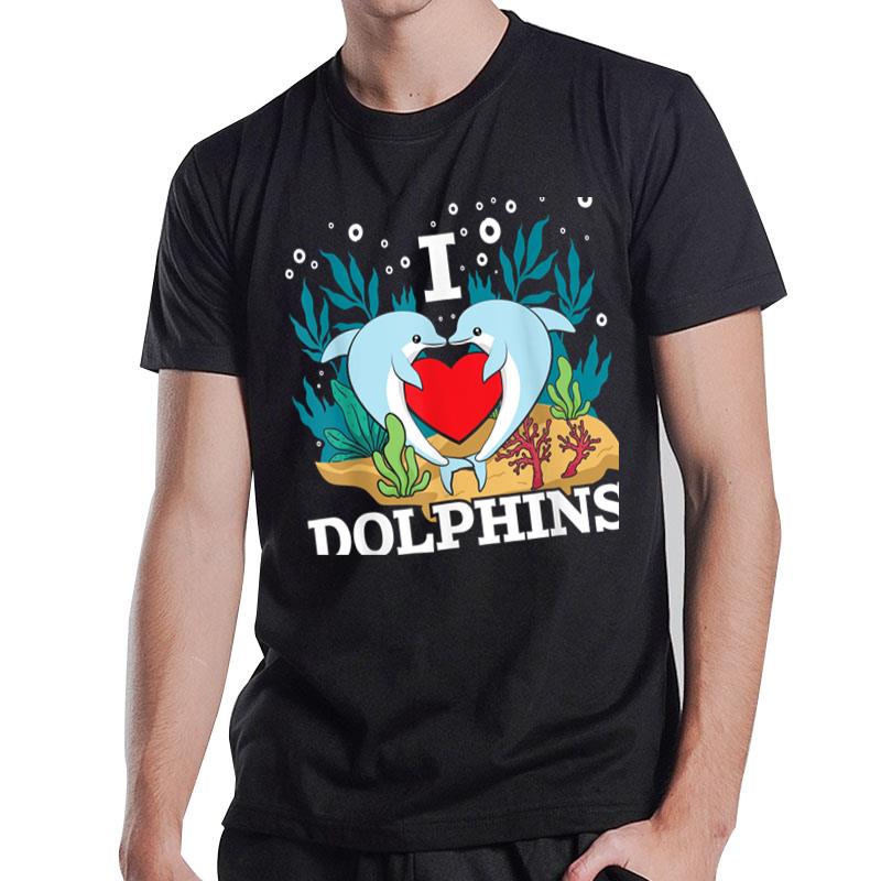 I Love Dolphins Dolphin Lover Zookeeper Marine Biologist T-Shirt