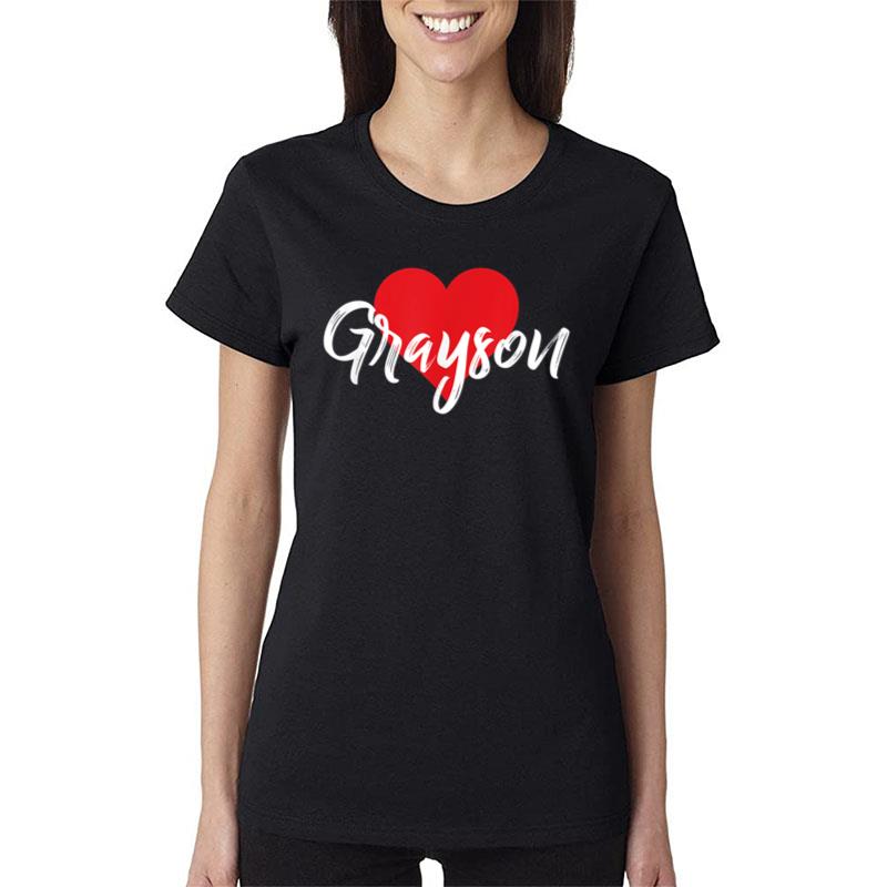 I Love Grayson First Name I Heart Named Women T-Shirt