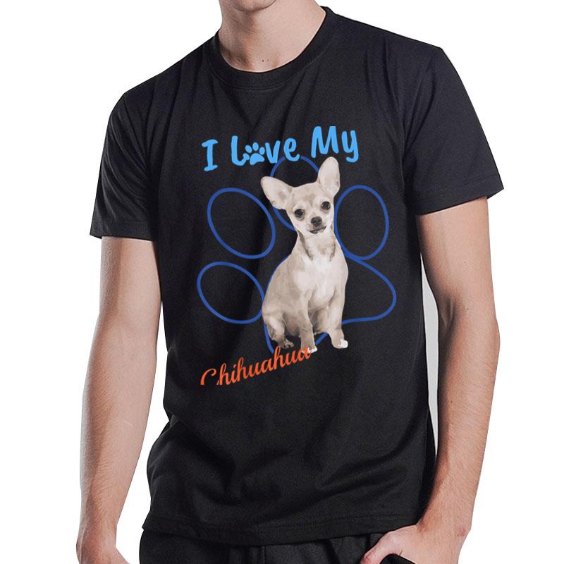 I Love My Chihuahua Best Dog Lover Paw Print ! T-Shirt