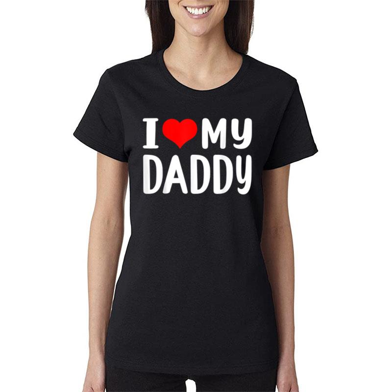 I Love My Daddy Women T-Shirt