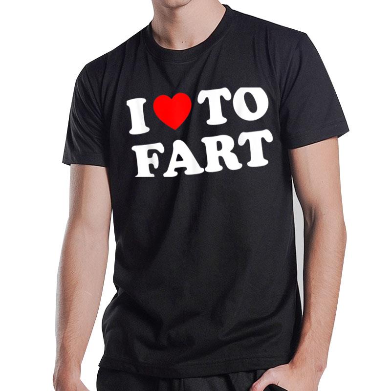 I Love To Fart Heart T-Shirt