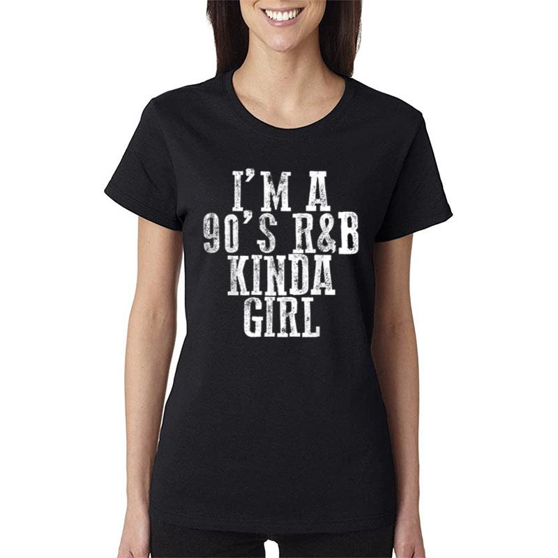 I'M A 90'S R'B Kinda Girl Women T-Shirt