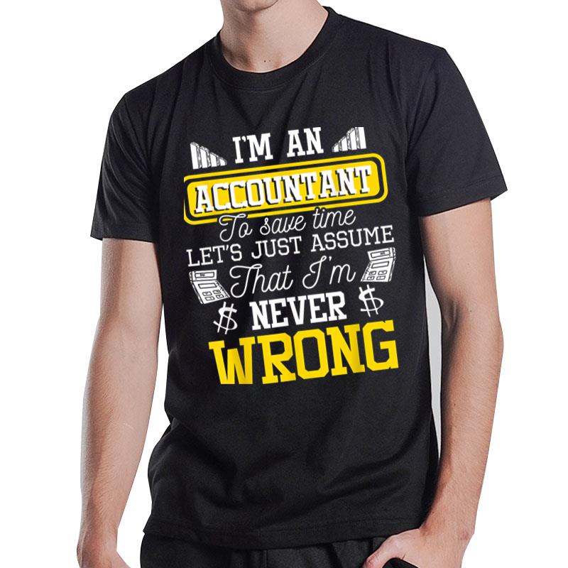 I'M An Accountant To Save Time Auditor Auditing Bookkeeper T-Shirt