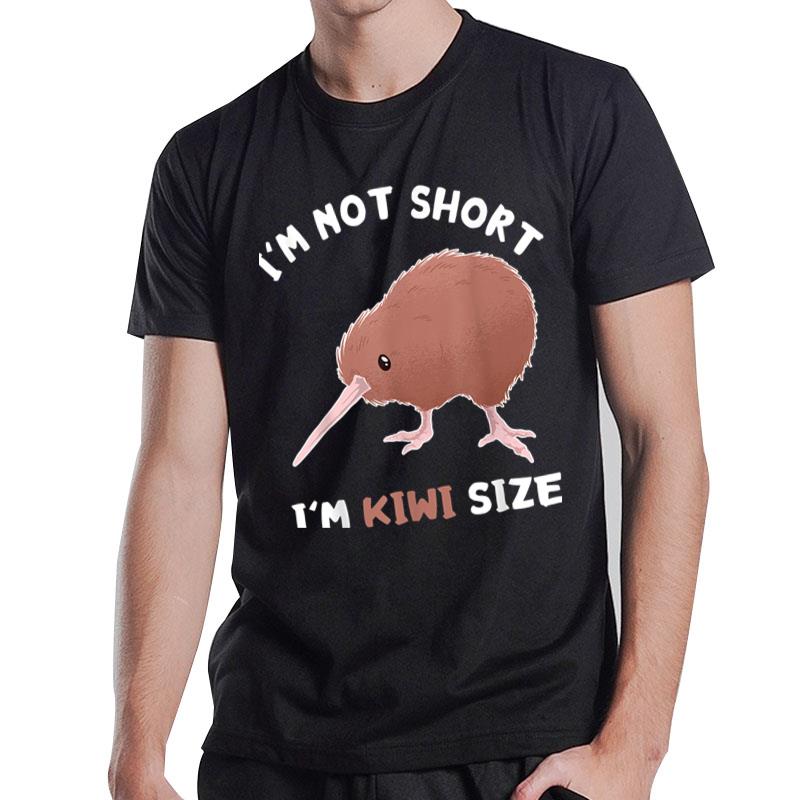 I'M Not Short I'M Kiwi Size Kiwi Bird Animal New Zealand T-Shirt