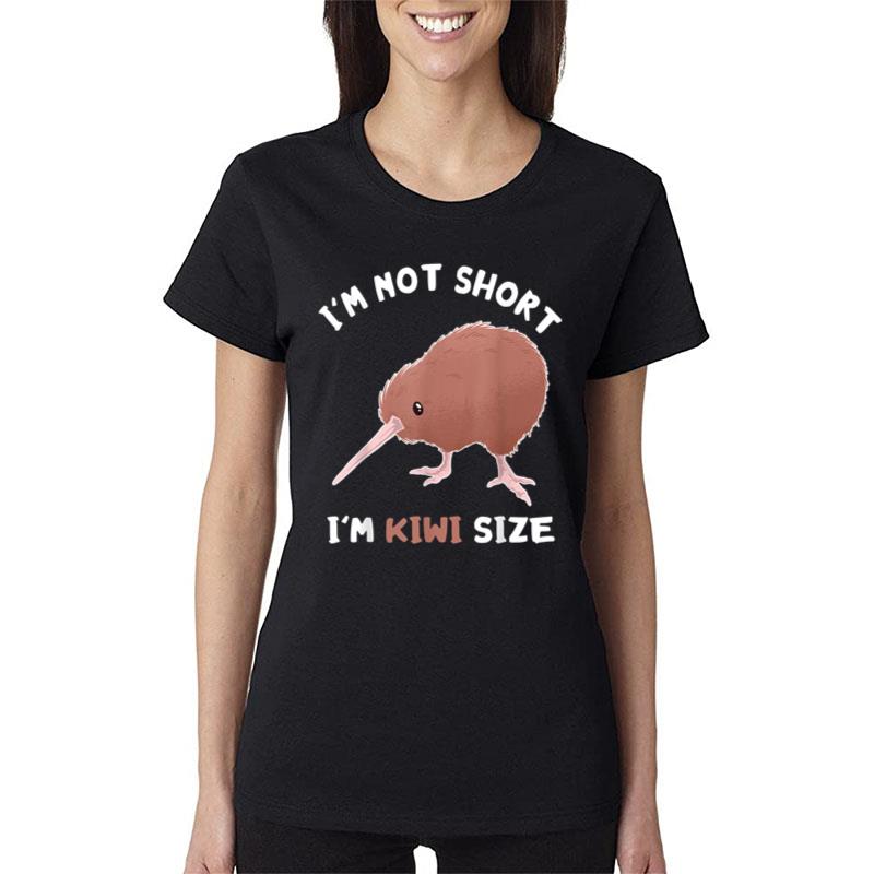 I'M Not Short I'M Kiwi Size Kiwi Bird Animal New Zealand Women T-Shirt