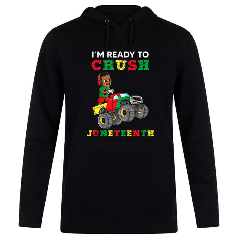 I'M Ready To Crush Juneteenth Funny Gamer Toddler Truck Hoodie