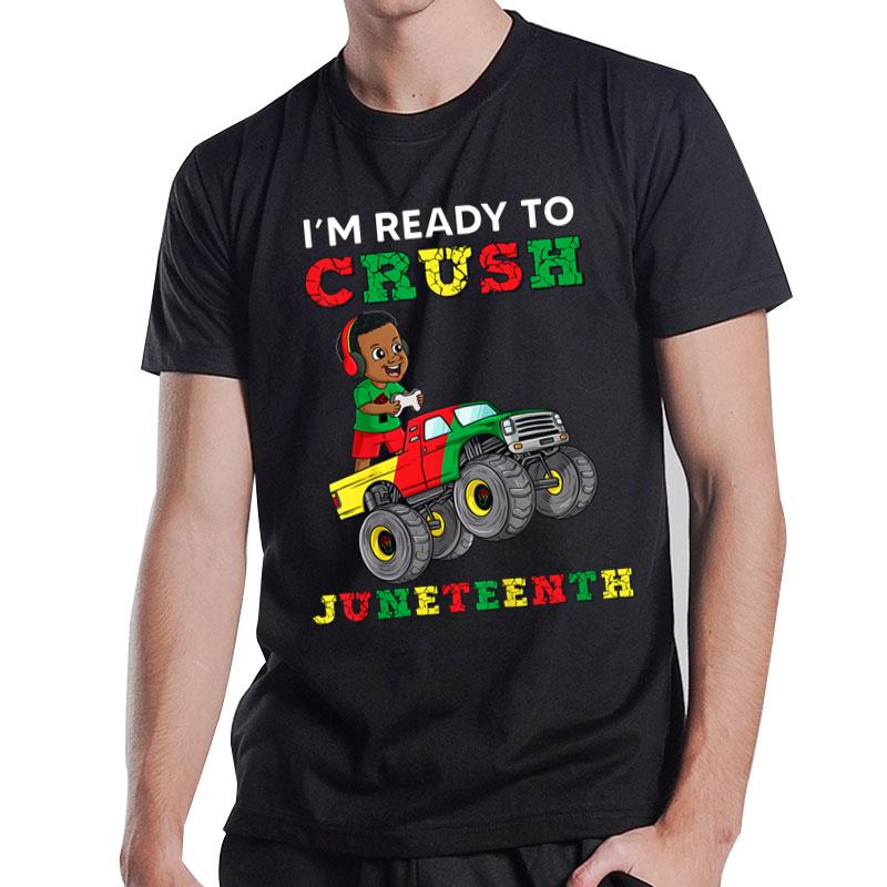 I'M Ready To Crush Juneteenth Funny Gamer Toddler Truck T-Shirt