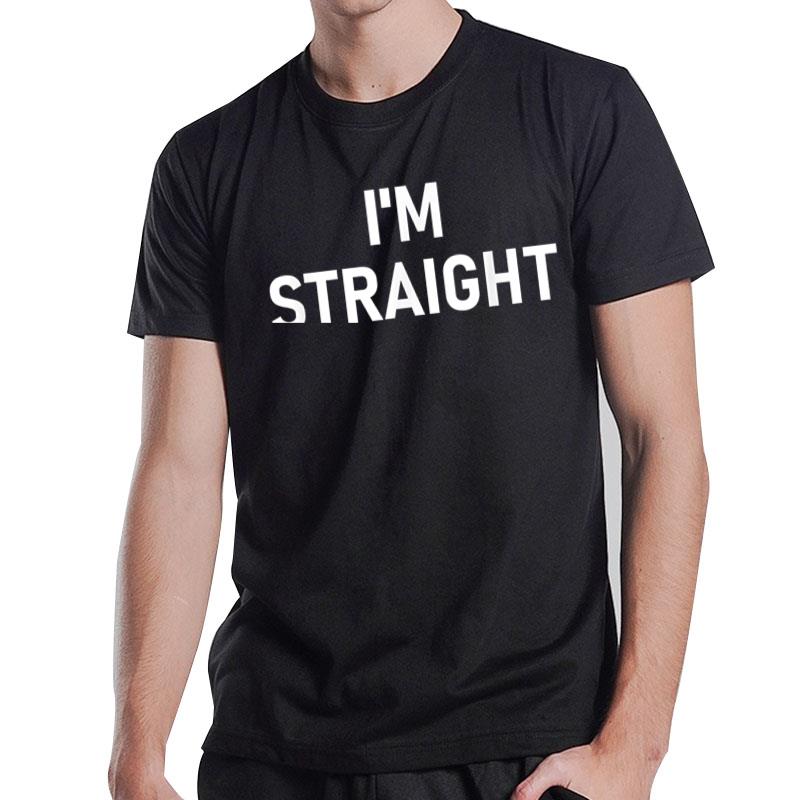 I'M Straight Funny Jokes Sarcastic T-Shirt