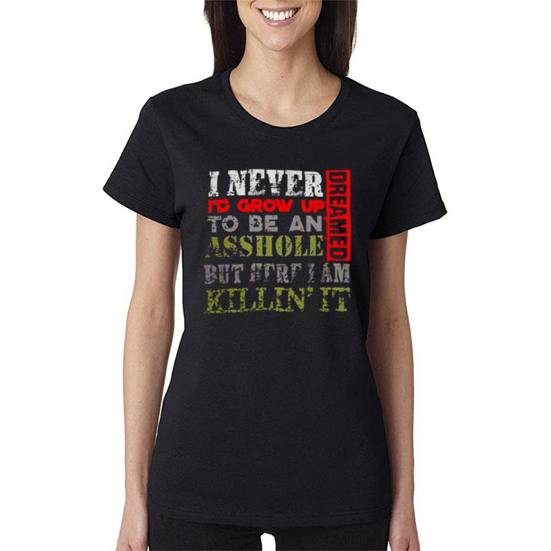 I Never Dreamed I'd Grow Up Women T-Shirt