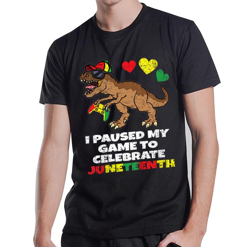 I Pause My Game Juneteenth Black History Trex Gamer T-Shirt