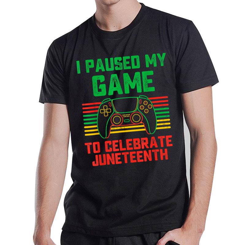 I Paused My Game To Celebrate Juneteenth Gamer Teen T-Shirt