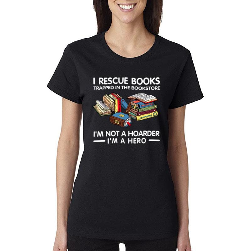 I Rescue Books Trapped In The Bookstore Women T-Shirt