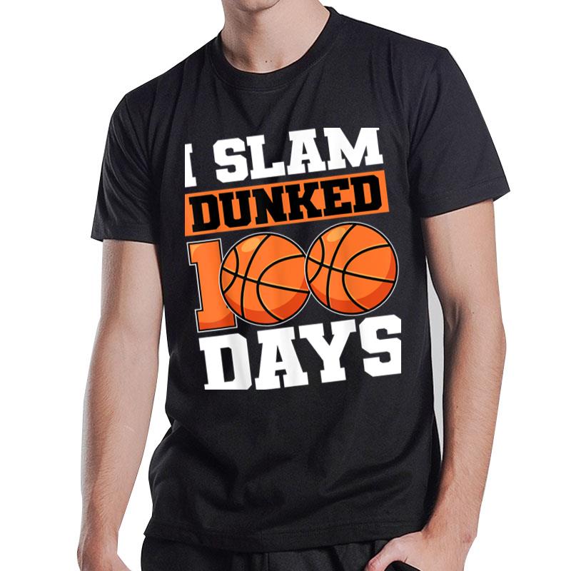 I Slam Dunked 100 Days Of School Basketball 100Th Day School T-Shirt