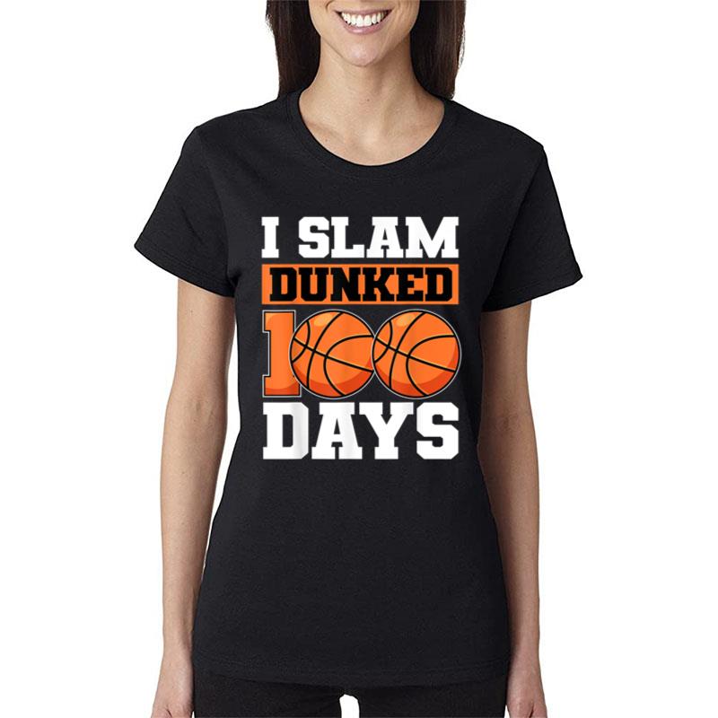 I Slam Dunked 100 Days Of School Basketball 100Th Day School Women T-Shirt