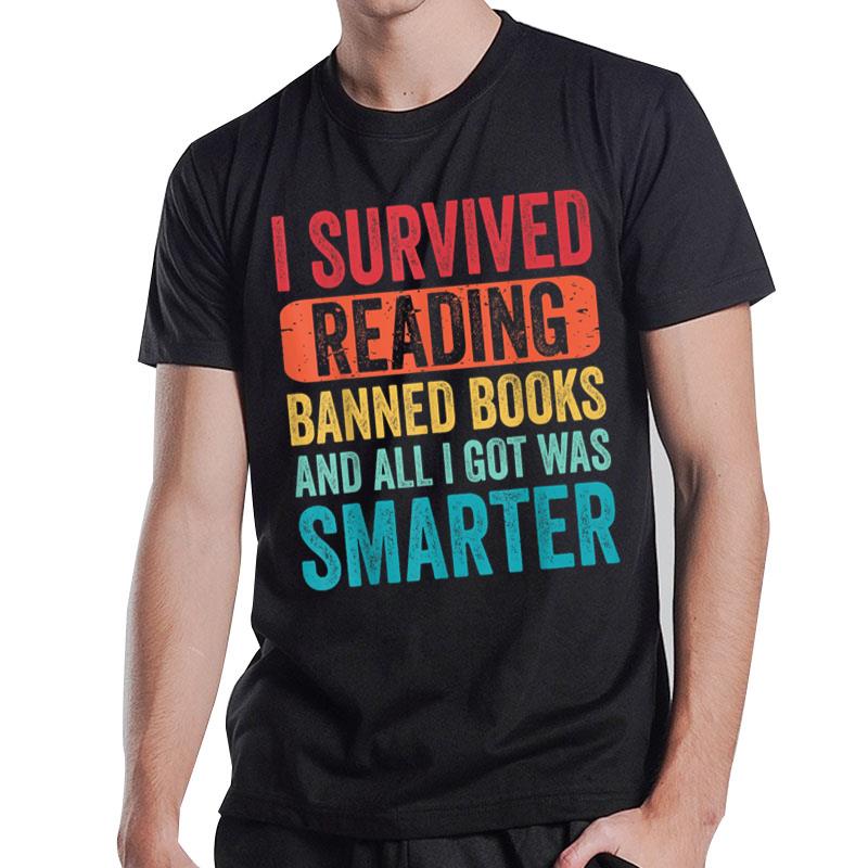 I Survived Reading Banned Books Bookaholic Book Lovers Funny T-Shirt