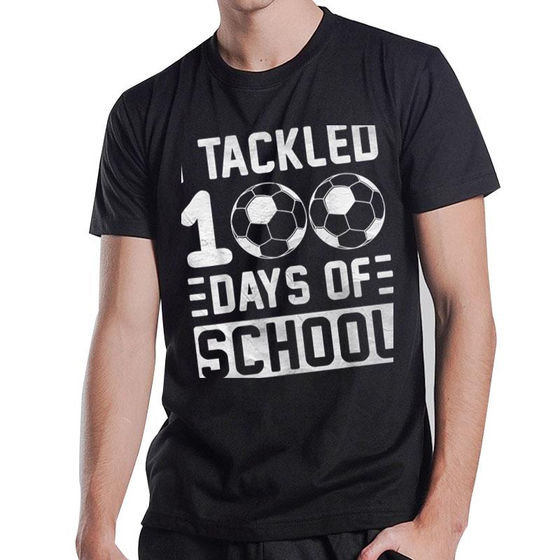 I Tackled 100 Days Of School Soccer T-Shirt