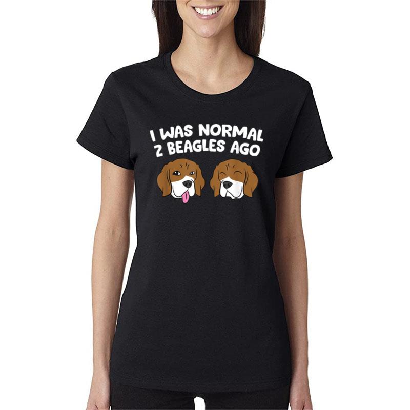 I Was Normal 2 Beagles Ago Funny Beagle Puppies Beagle Dog Women T-Shirt