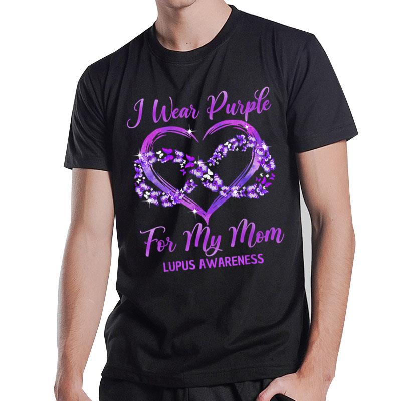 I Wear Purple For My Mom Lupus Awareness Support T-Shirt