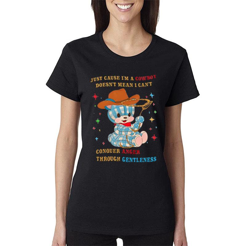 I'm A Cowboy Doesn't Mean I Can't Conquer Anger Through Gentleness Women T-Shirt