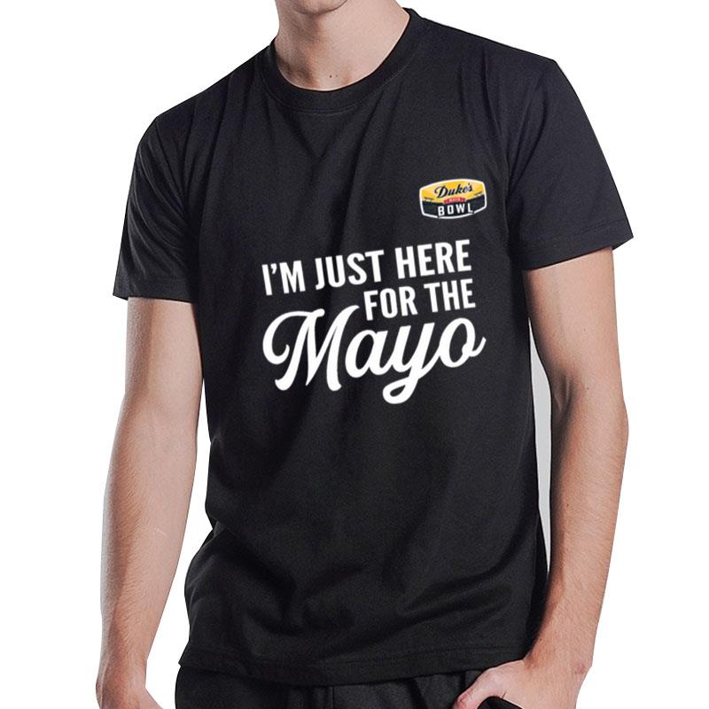 I am Just Here For The Mayo T-Shirt