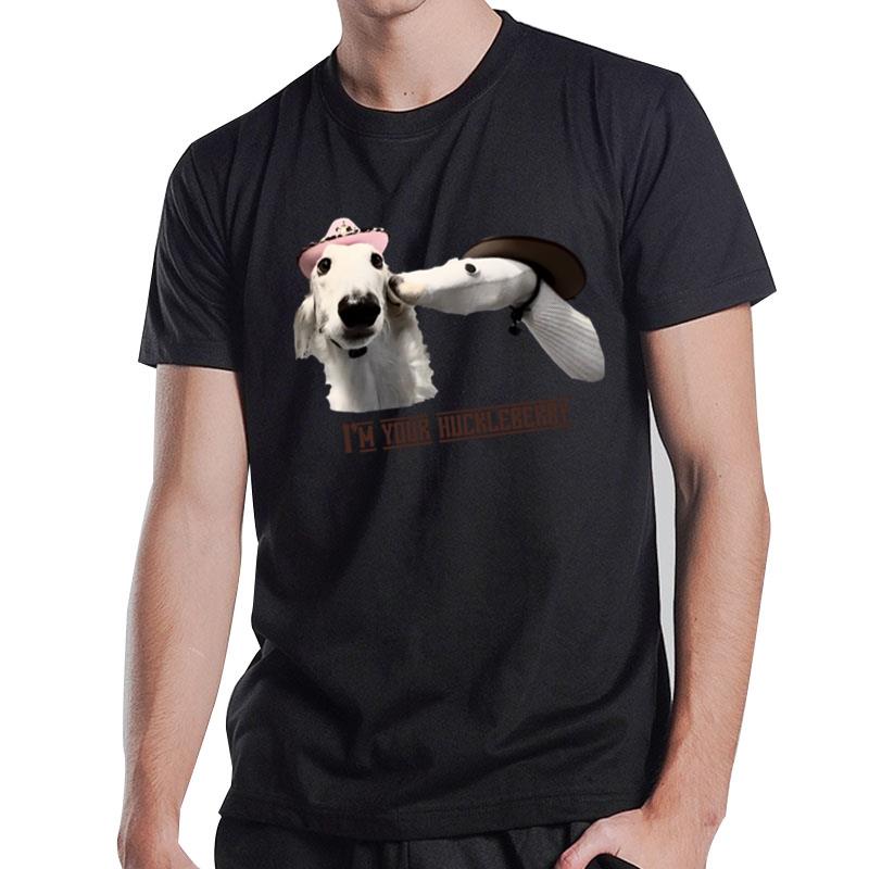 I'm Your Huckleberry Borzoi T-Shirt