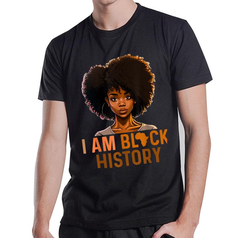 I Am Black History Women Girls Black History Month Melanin T-Shirt