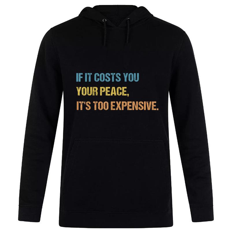 If It Costs You Your Peace It's Too Expensive Mental Health Women T-Shirt